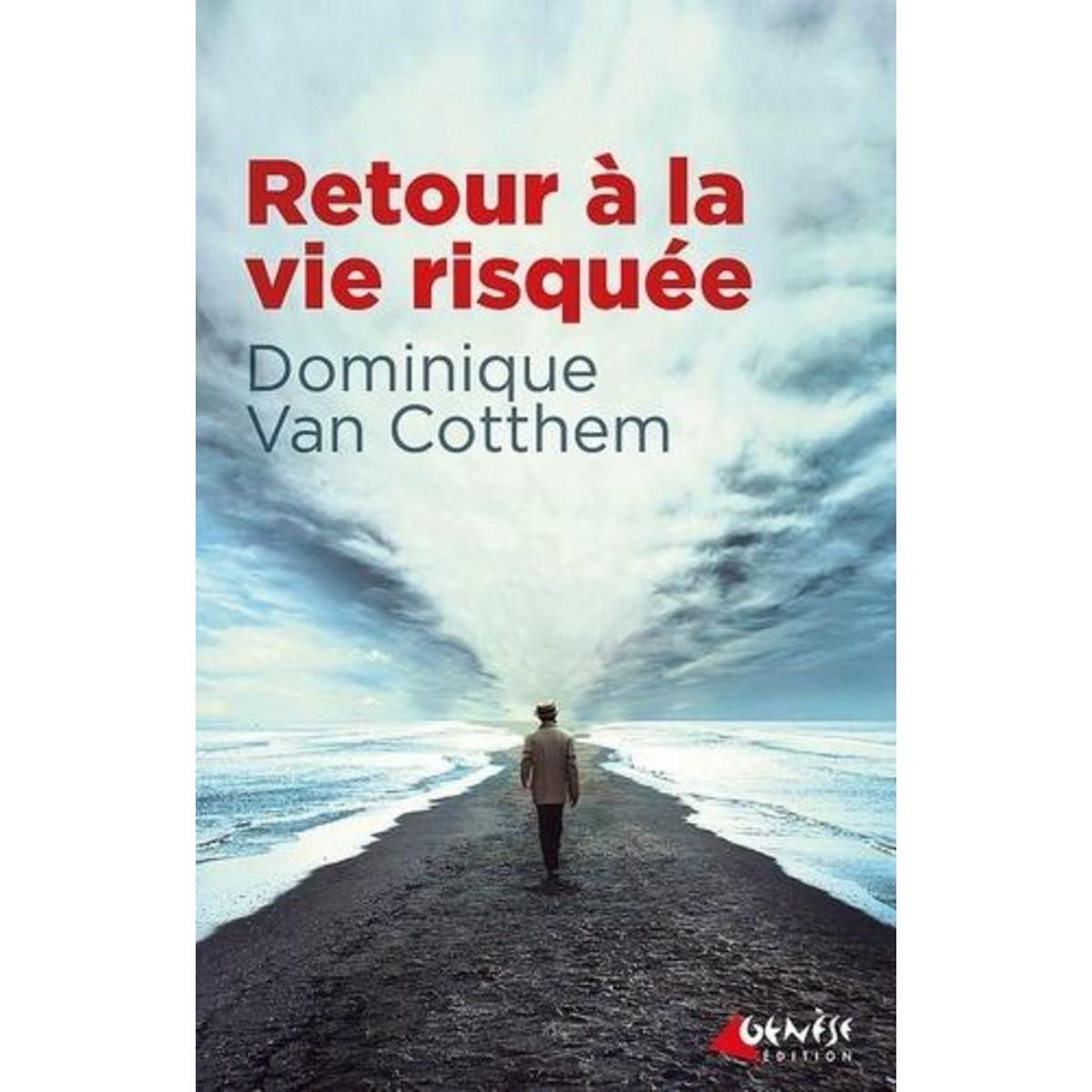 RETOUR A LA VIE RISQUEE, Van Cotthem Dominique