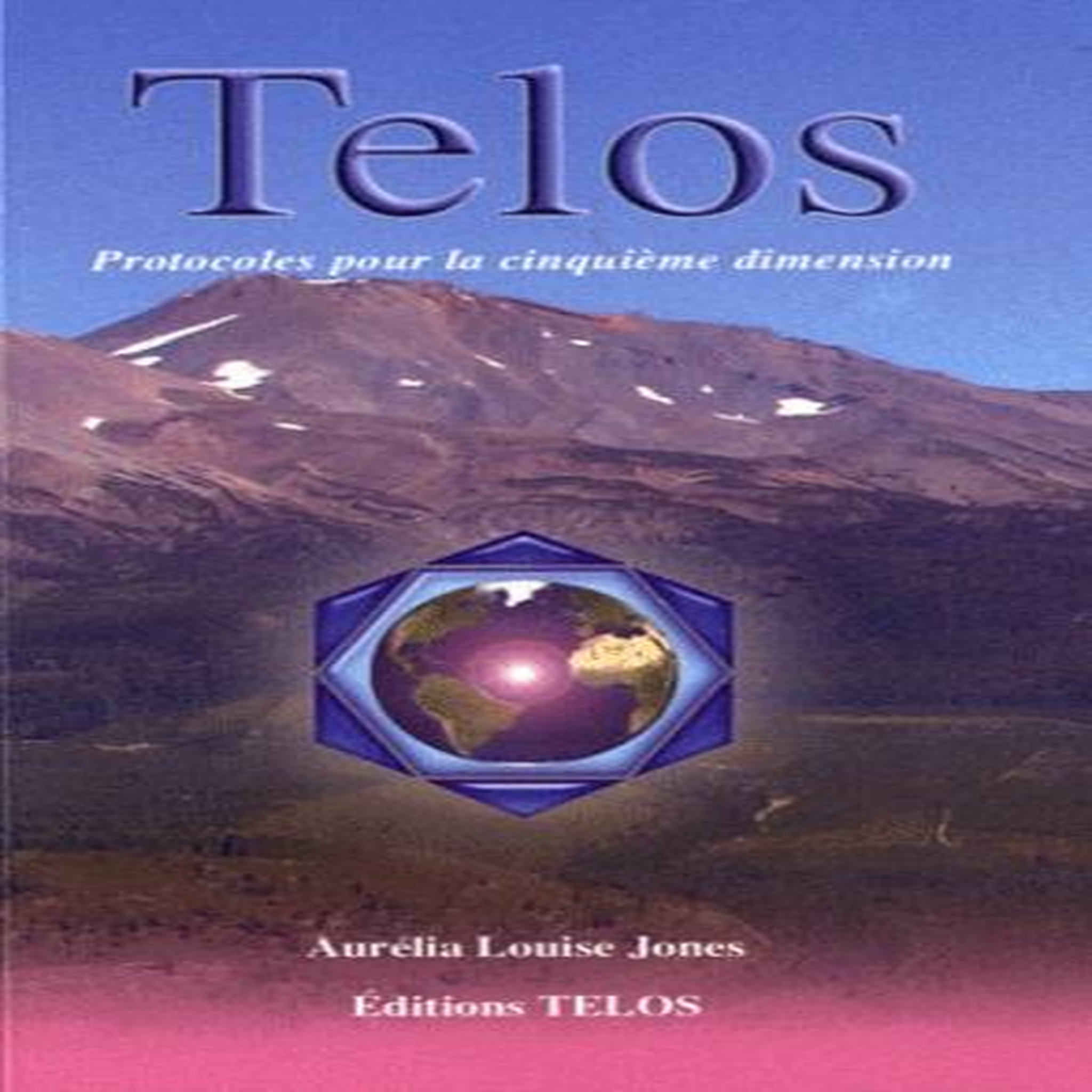 TELOS. TOME 3, PROTOCOLES DE LA CINQUIEME DIMENSION, Jones Aurélia Louise