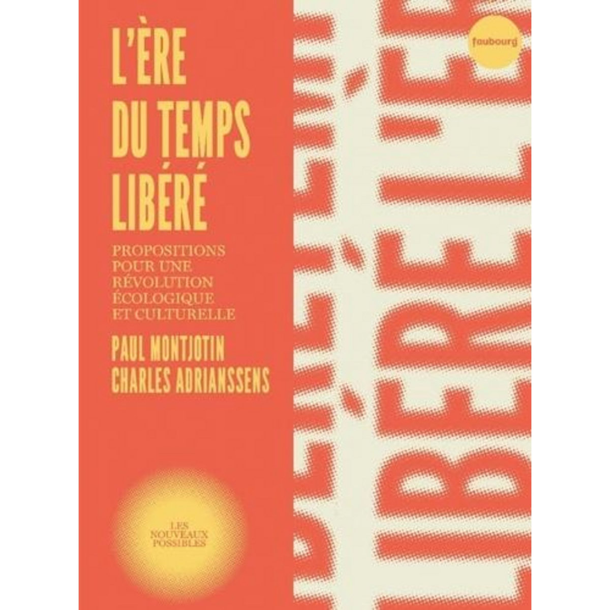 L'ERE DU TEMPS LIBERE. PROPOSITIONS POUR UNE REVOLUTION ECOLOGIQUE ET CULTURELLE, Montjotin Paul