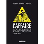 L'AFFAIRE DES AFFAIRES TOME 1 : L'ARGENT INVISIBLE, Robert Denis