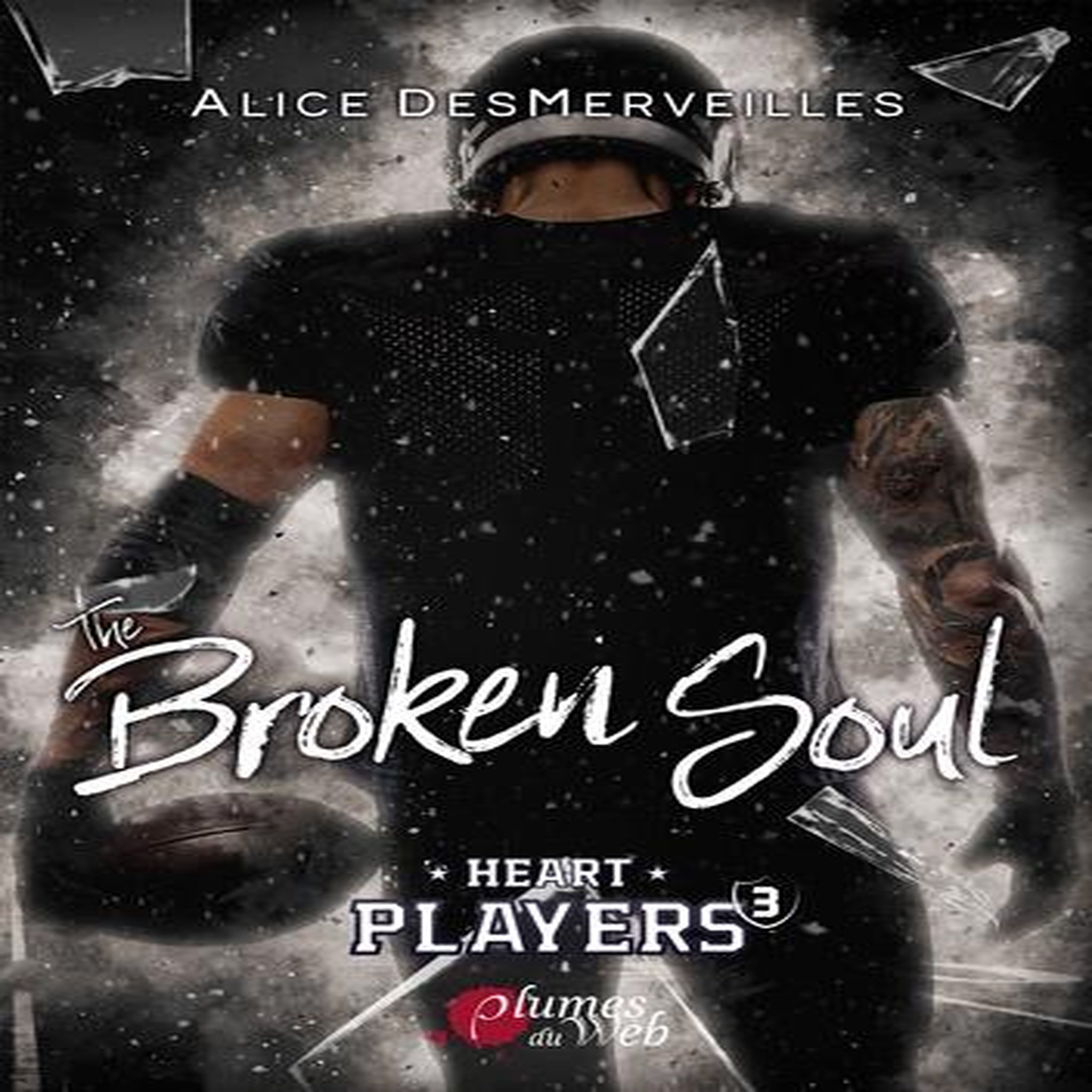 HEART PLAYERS TOME 3 : THE BROKEN SOUL, Desmerveilles Alice