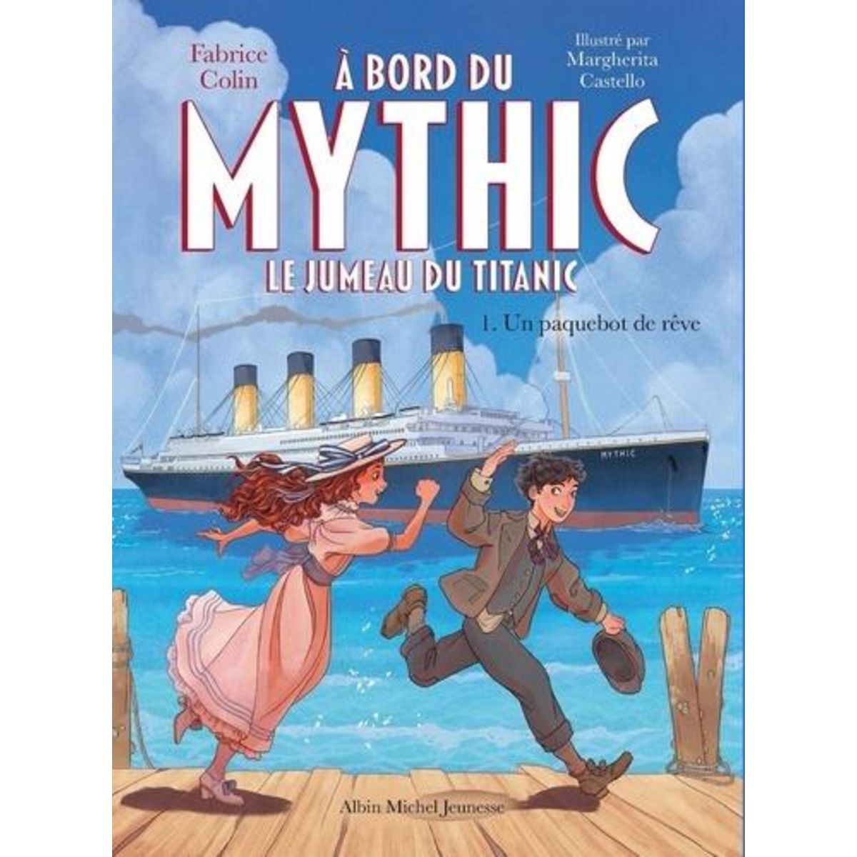 A BORD DU MYTHIC, LE JUMEAU DU TITANIC TOME 1 : UN PAQUEBOT DE REVE, Colin Fabrice