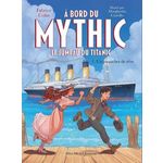A BORD DU MYTHIC, LE JUMEAU DU TITANIC TOME 1 : UN PAQUEBOT DE REVE, Colin Fabrice