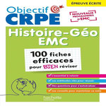 HISTOIRE GEOGRAPHIE, EMC EPREUVE ECRITE. 100 FICHES EFFICACES POUR BIEN REVISER, Bonnet Laurent
