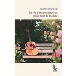LA VIE C'EST PAS UN TRUC POUR TOUT LE MONDE, Brucker Fanny