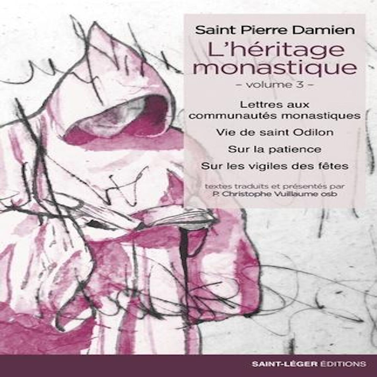 L'HERITAGE MONASTIQUE. TOME 3, LETTRES AUX COMMUNAUTES MONASTIQUES, VIE DE SAINT ODILON, SUR LA PATIENCE, SUR LES VIGILES DES FETES, Damien Pierre