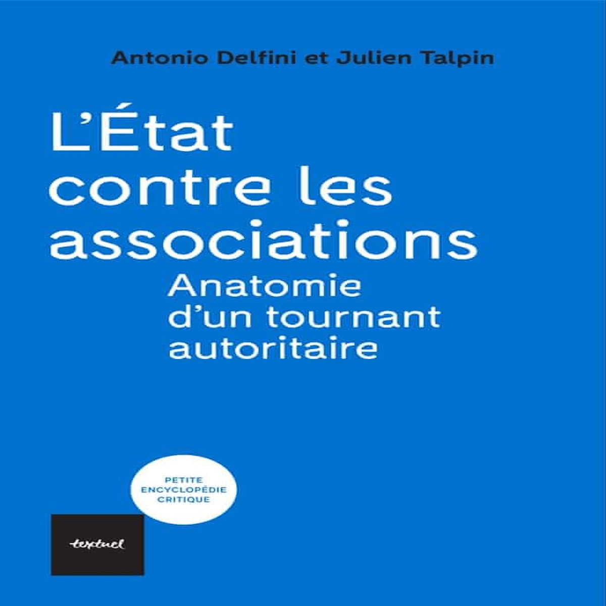 L'ETAT CONTRE LES ASSOCIATIONS. ANATOMIE D'UN TOURNANT AUTORITAIRE, Delfini Antonio