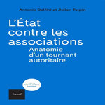 L'ETAT CONTRE LES ASSOCIATIONS. ANATOMIE D'UN TOURNANT AUTORITAIRE, Delfini Antonio
