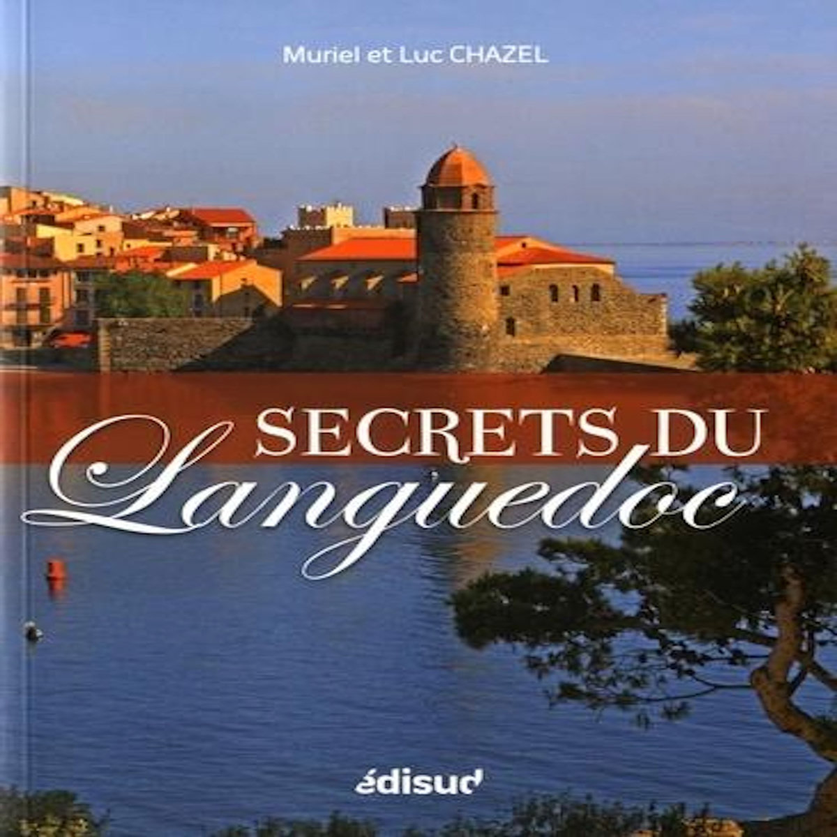 SECRETS DU LANGUEDOC, Chazel Muriel