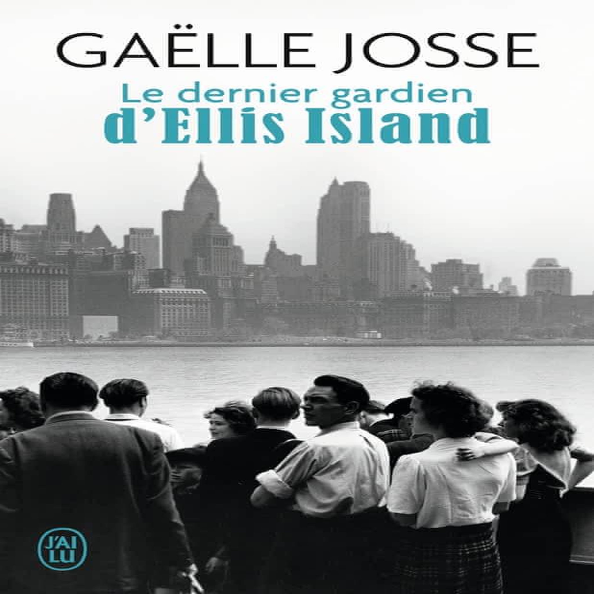 LE DERNIER GARDIEN D'ELLIS ISLAND, Josse Gaëlle