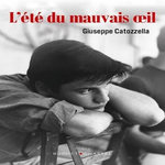 L'ETE DU MAUVAIS œIL, Catozzella Giuseppe