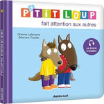 P'TIT LOUP : P'TIT LOUP FAIT ATTENTION AUX AUTRES, Lallemand Orianne