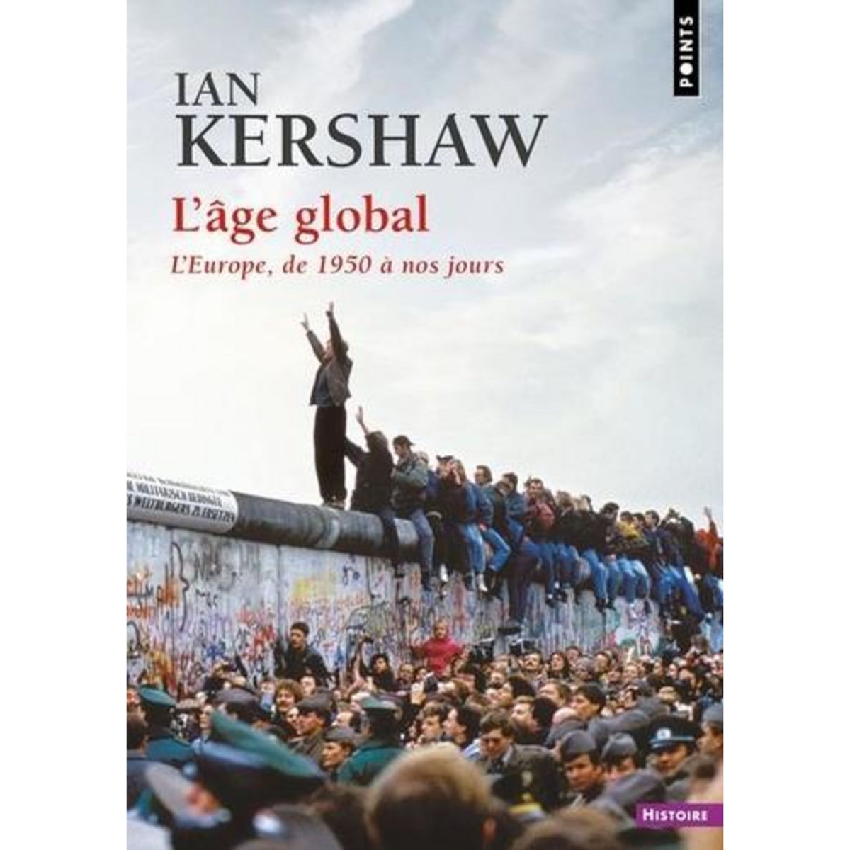 L'AGE GLOBAL. L'EUROPE, DE 1950 A NOS JOURS, Kershaw Ian