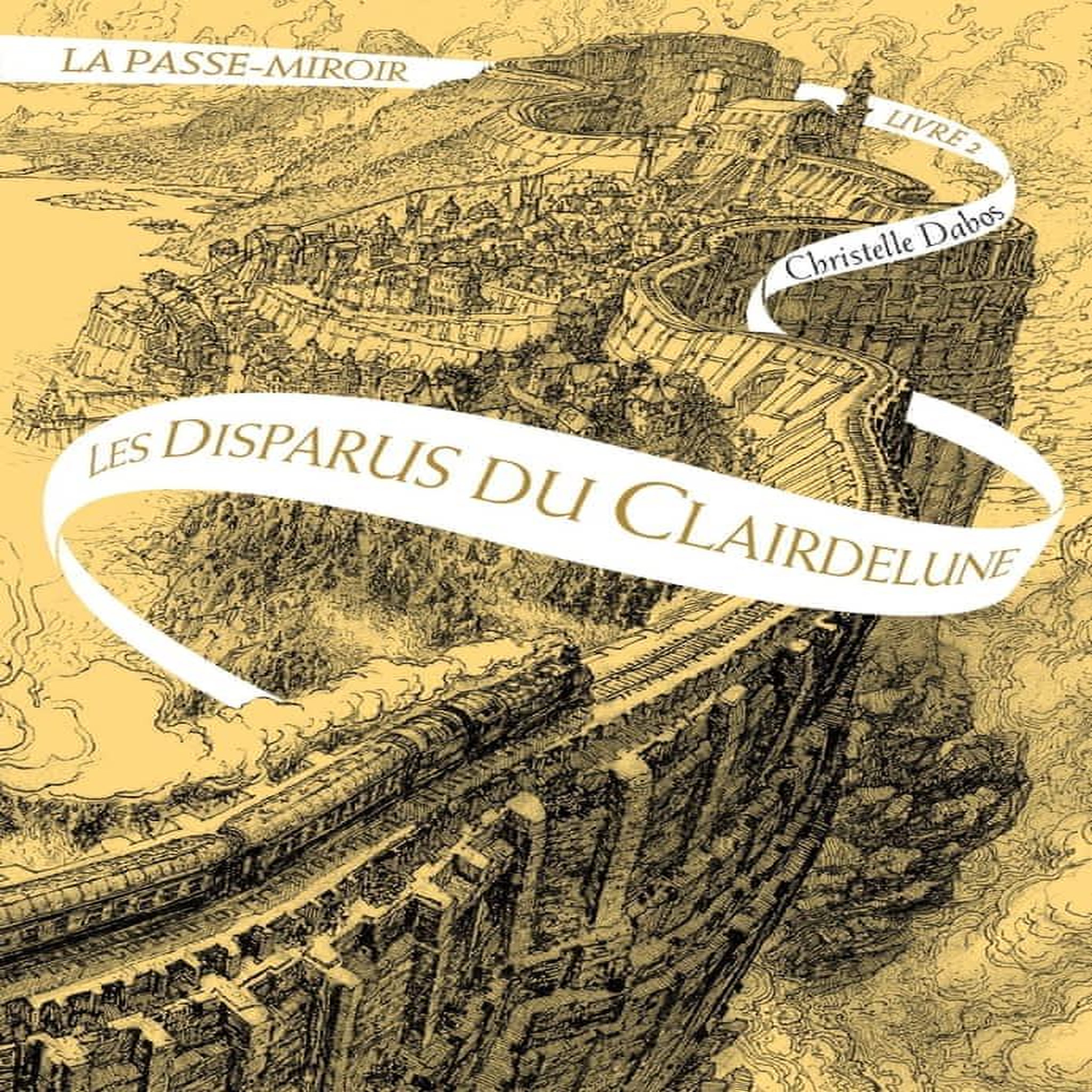 LA PASSE-MIROIR TOME 2 : LES DISPARUS DU CLAIRDELUNE, Dabos Christelle