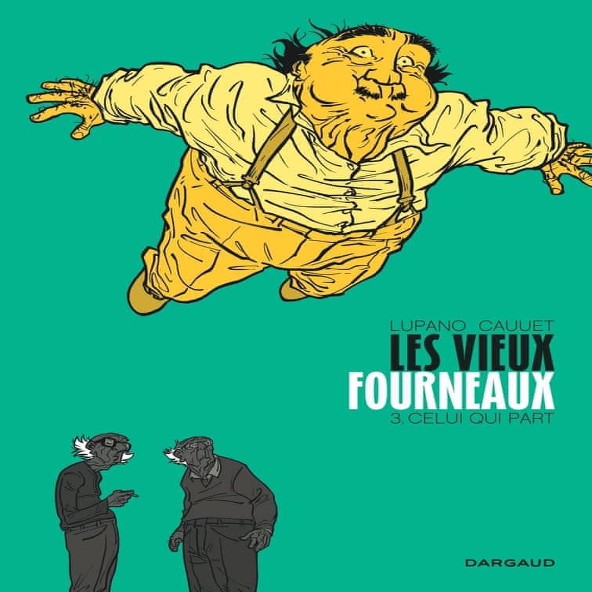 LES VIEUX FOURNEAUX TOME 3 : CELUI QUI PART, Lupano Wilfrid