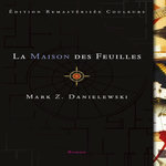 LA MAISON DES FEUILLES. EDITION REVUE ET AUGMENTEE, Danielewski Mark Z.