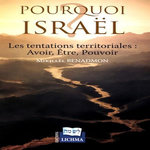 POURQUOI ISRAEL ? LES TENTATIONS TERRITORIALES : AVOIR, ETRE, POUVOIR, Benadmon Mikhaël