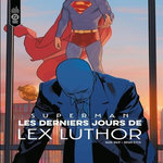 SUPERMAN : LES DERNIERS JOURS DE LEX LUTHOR, Waid Mark