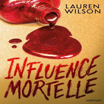 INFLUENCE MORTELLE, Wilson Lauren