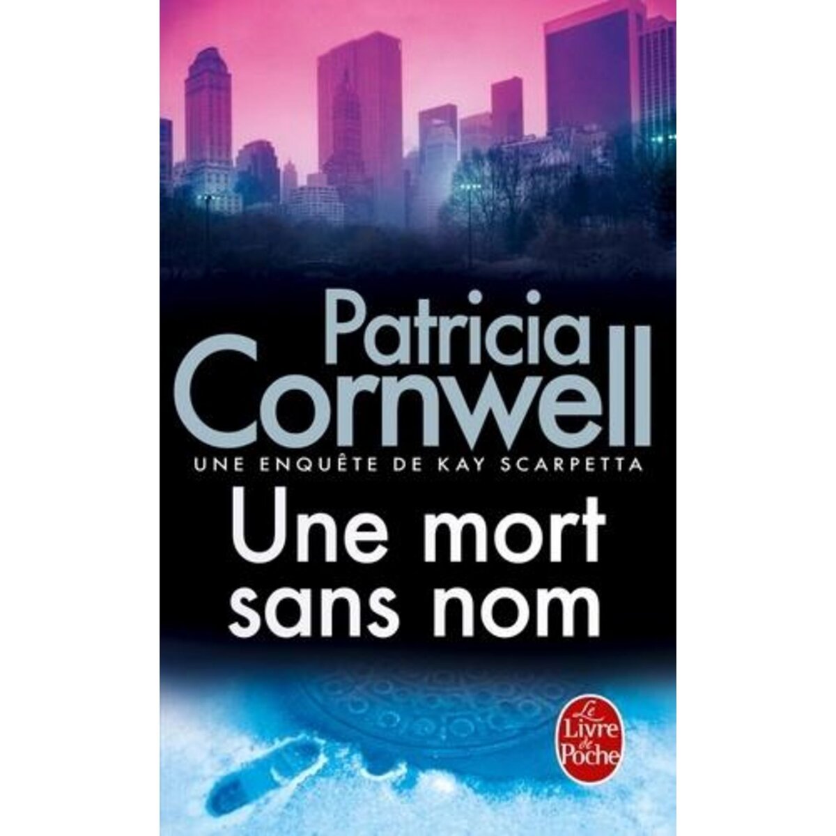 UNE ENQUETE DE KAY SCARPETTA : UNE MORT SANS NOM. LES ENQUETES DE KAY SCARPETTA, Cornwell Patricia