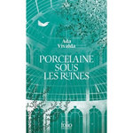 PORCELAINE SOUS LES RUINES, Vivalda Ada