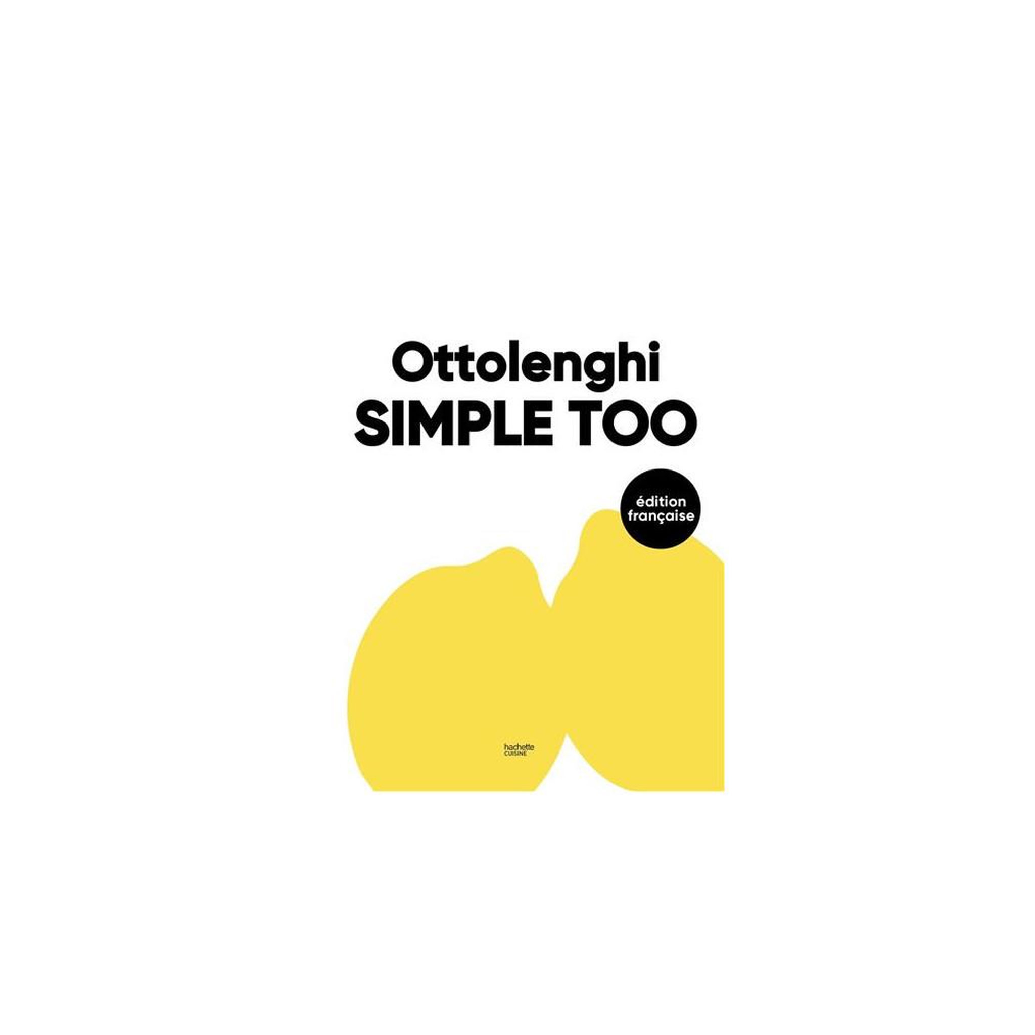 HACHETTE Livre de cuisine simple too de yotam ottolenghi, 120 à 135 recettes rapides en moins de 30 minutes, grand format illustré en relié