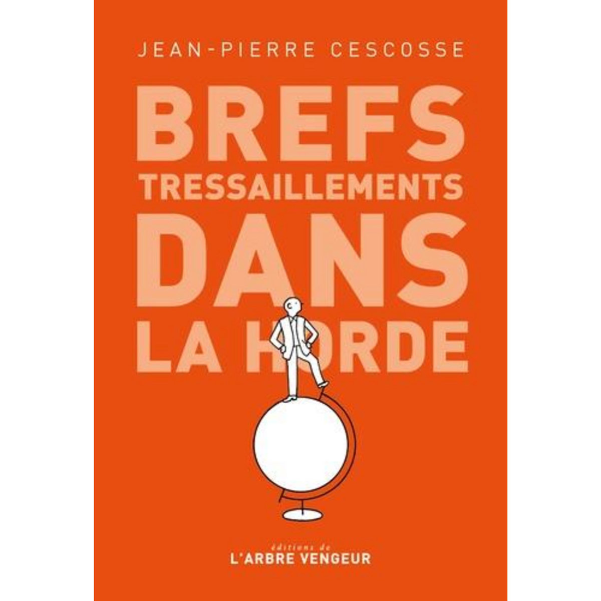 BREFS TRESSAILLEMENTS DANS LA HORDE, Cescosse Jean-Pierre