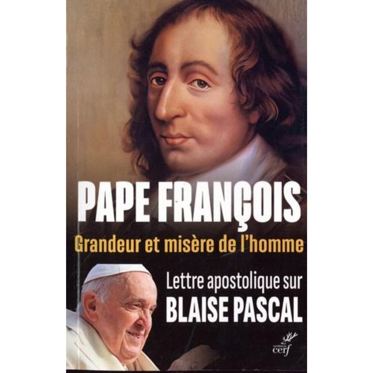 GRANDEUR ET MISERE DE L'HOMME. LETTRE APOSTOLIQUE SUR BLAISE PASCAL, Pape François