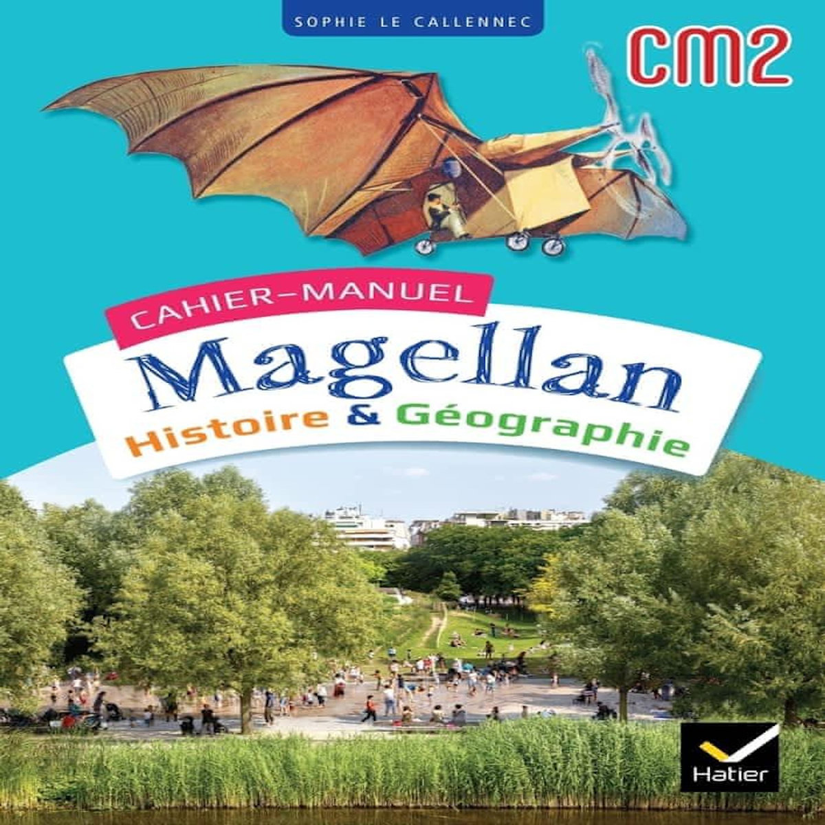 HISTOIRE & GEOGRAPHIE CM2 MAGELLAN. CAHIER-MANUEL, EDITION 2023, Le Callennec Sophie