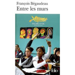 ENTRE LES MURS, Bégaudeau François