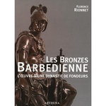LES BRONZES BARBEDIENNE. L'OEUVRE D'UNE DYNASTIE DE FONDEURS (1834-1954), Rionnet Florence