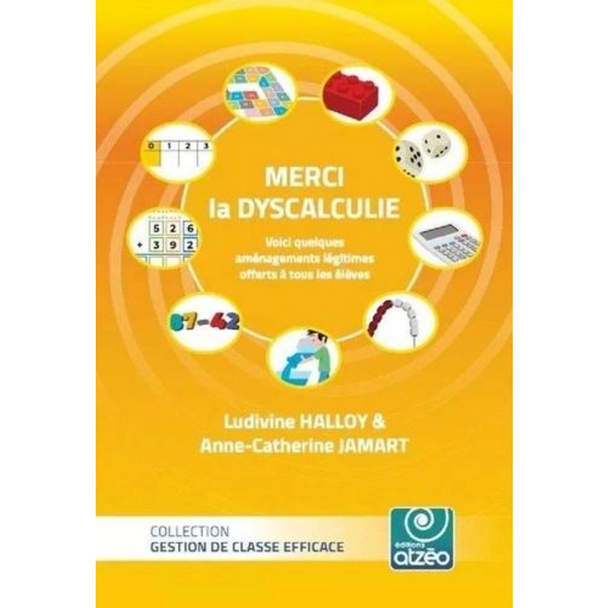 MERCI LA DYSCALCULIE. VOICI QUELQUES AMENAGEMENTS LEGITIMES OFFERTS A TOUS LES ELEVES, Halloy Ludivine