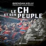LE CH ET SON PEUPLE. UNE PROVINCE, UNE EQUIPE, UNE HISTOIRE COMMUNE, Kelly Brendan
