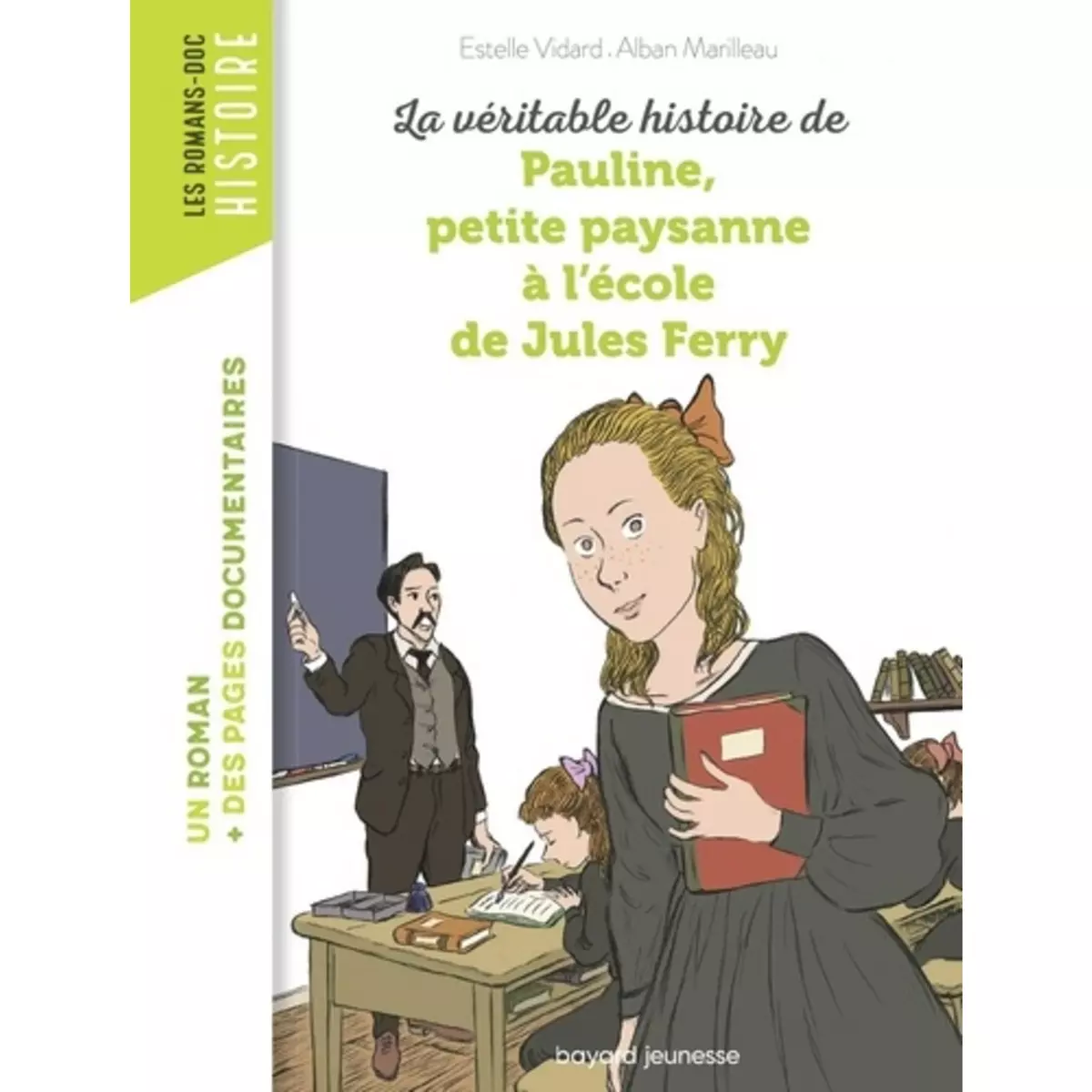  LA VERITABLE HISTOIRE DE PAULINE, PETITE PAYSANNE A L'ECOLE DE JULES FERRY, Marilleau Alban