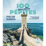  100 NOUVELLES PEPITES POUR VOIR LA FRANCE AUTREMENT. TRESORS MECONNUS, SPOTS SECRETS, PATRIMOINE INSOLITE..., Bénézet Mathilde