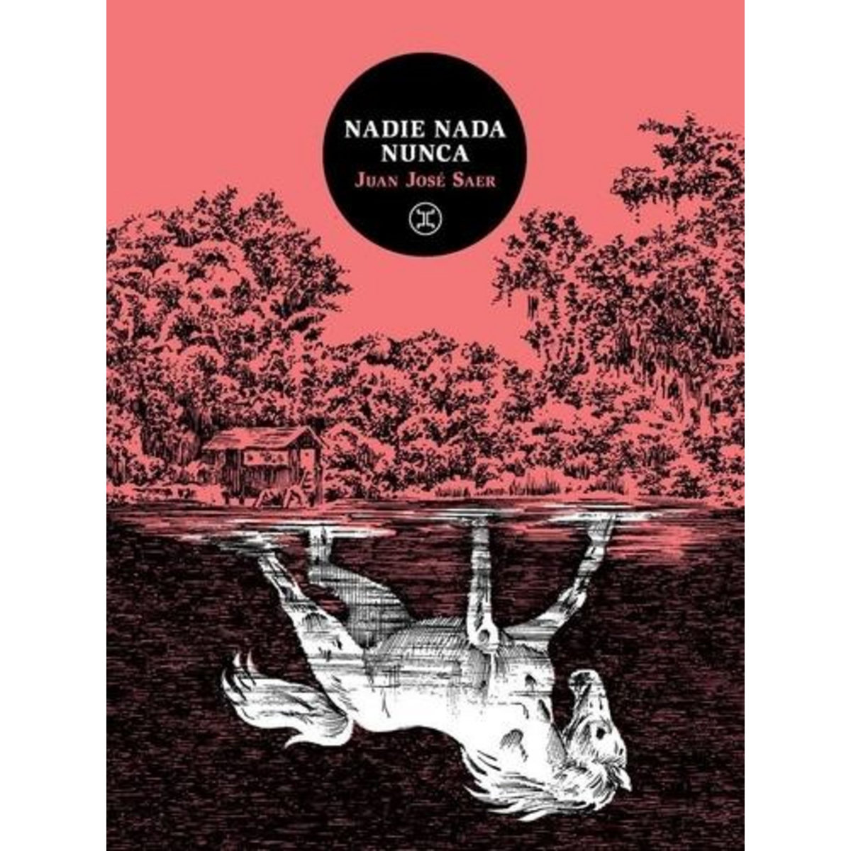 NADIE NADA NUNCA, Saer Juan José