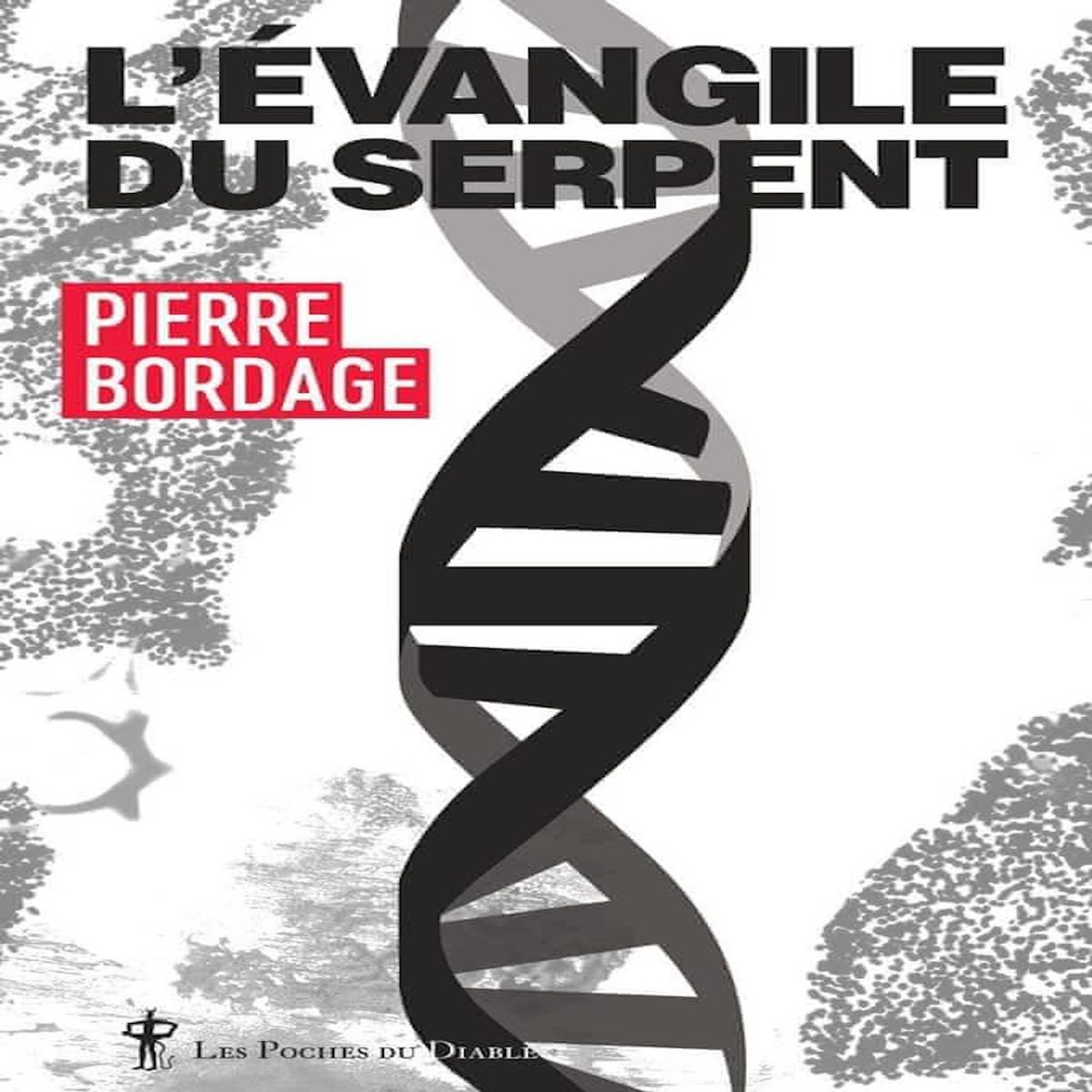L'EVANGILE DU SERPENT, Bordage Pierre