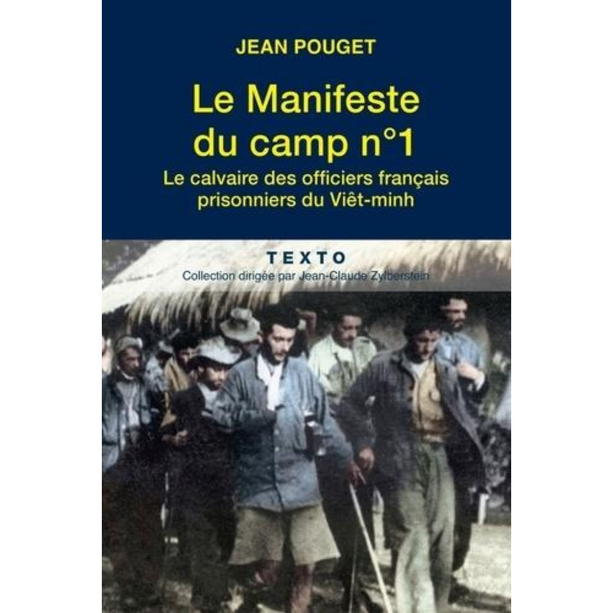 LE MANIFESTE DU CAMP N° 1. LE CALVAIRE DES OFFICIERS FRANCAIS PRISONNIERS DU VIET-MINH, Pouget Jean