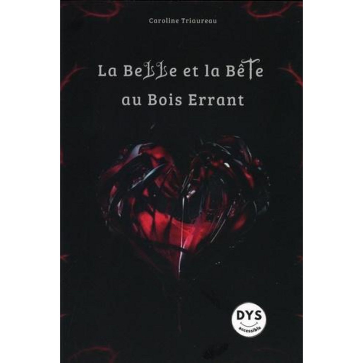 LA BELLE ET LA BETE AU BOIS ERRANT [ADAPTE AUX DYS], Triaureau Caroline