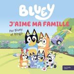 BLUEY : J'AIME MA FAMILLE, Hachette Jeunesse