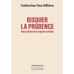 RISQUER LA PRUDENCE. UNE PRATIQUE DE LA SAGESSE ANTIQUE, Van Offelen Catherine