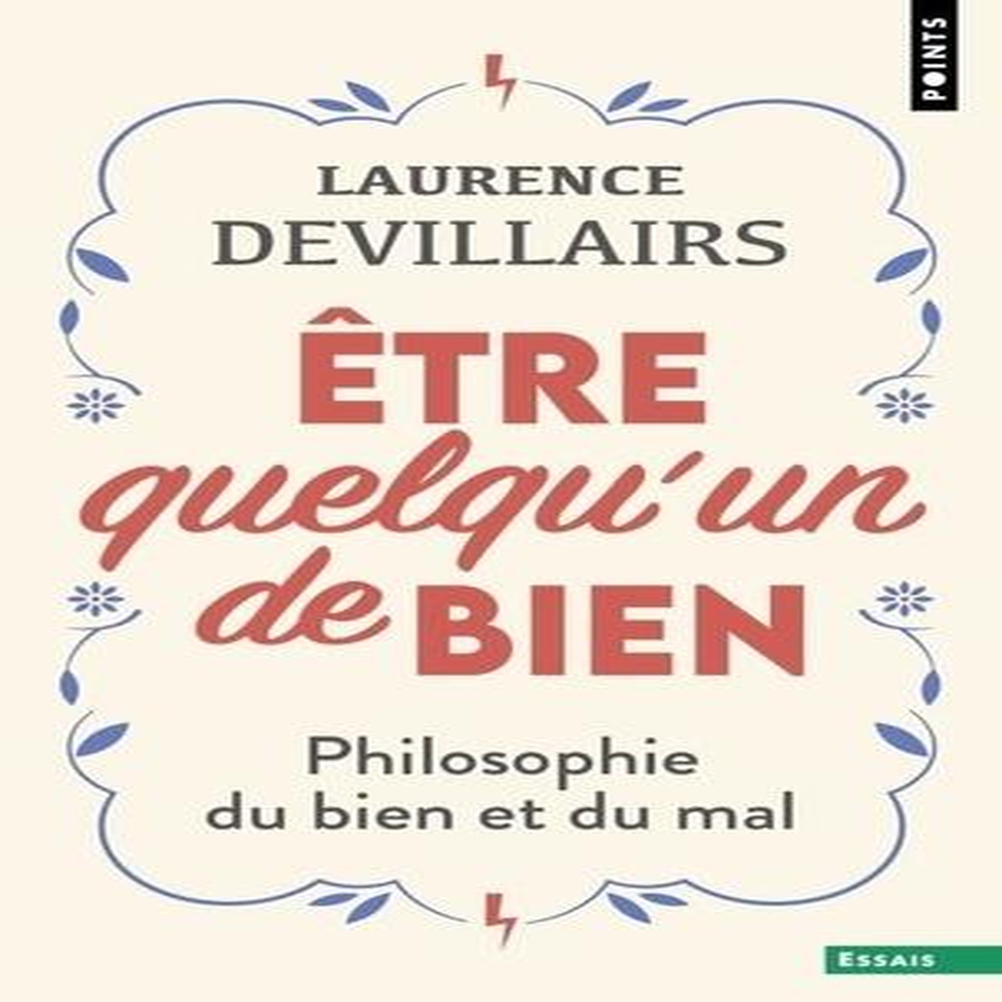 ETRE QUELQU'UN DE BIEN. PHILOSOPHIE DU BIEN ET DU MAL, Devillairs Laurence