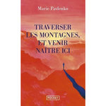 TRAVERSER LES MONTAGNES ET VENIR NAITRE ICI, Pavlenko Marie
