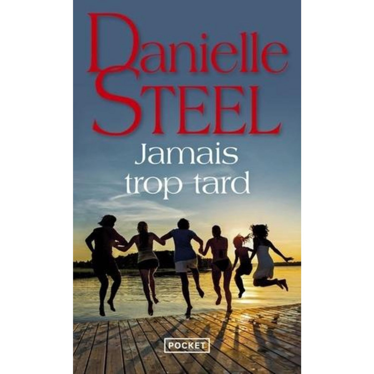 JAMAIS TROP TARD, Steel Danielle