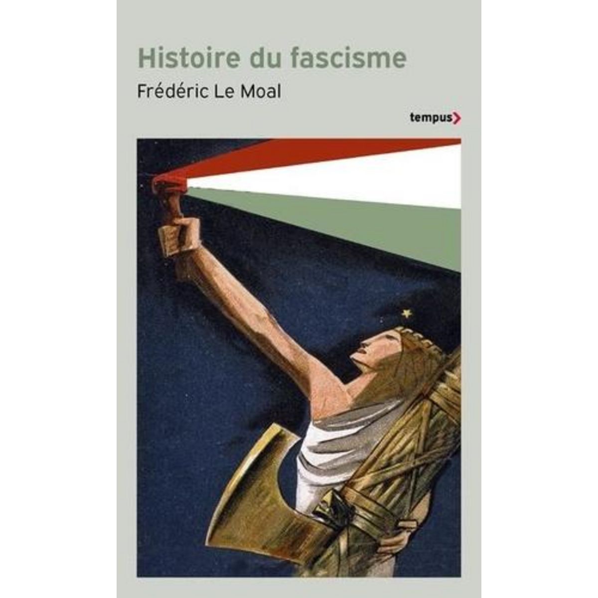 HISTOIRE DU FASCISME, Le Moal Frédéric