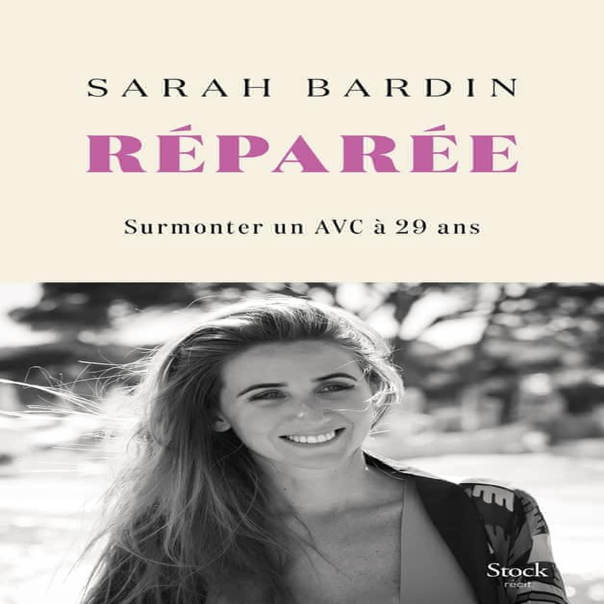 REPAREE. SURMONTER UN AVC A VINGT-NEUF ANS, Bardin Sarah