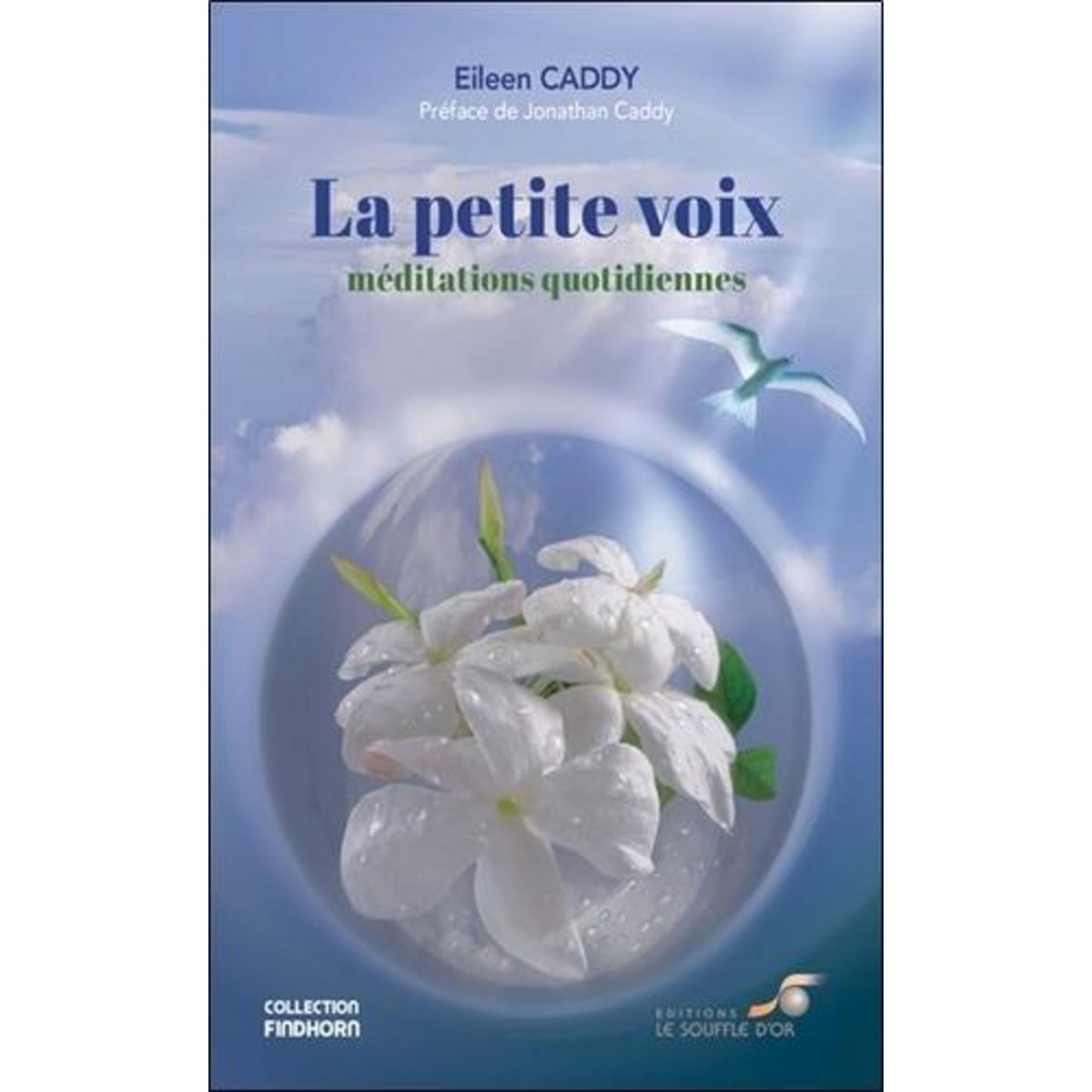 LA PETITE VOIX. MEDITATIONS QUOTIDIENNES, Caddy Eileen