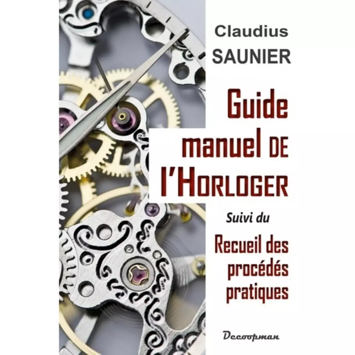  GUIDE-MANUEL DE L'HORLOGER, Saunier Claudius