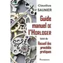  GUIDE-MANUEL DE L'HORLOGER, Saunier Claudius