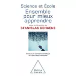  SCIENCE ET ECOLE : ENSEMBLE POUR MIEUX APPRENDRE. TRAVAUX DU CONSEIL SCIENTIFIQUE DE L'EDUCATION NATIONALE, Dehaene Stanislas